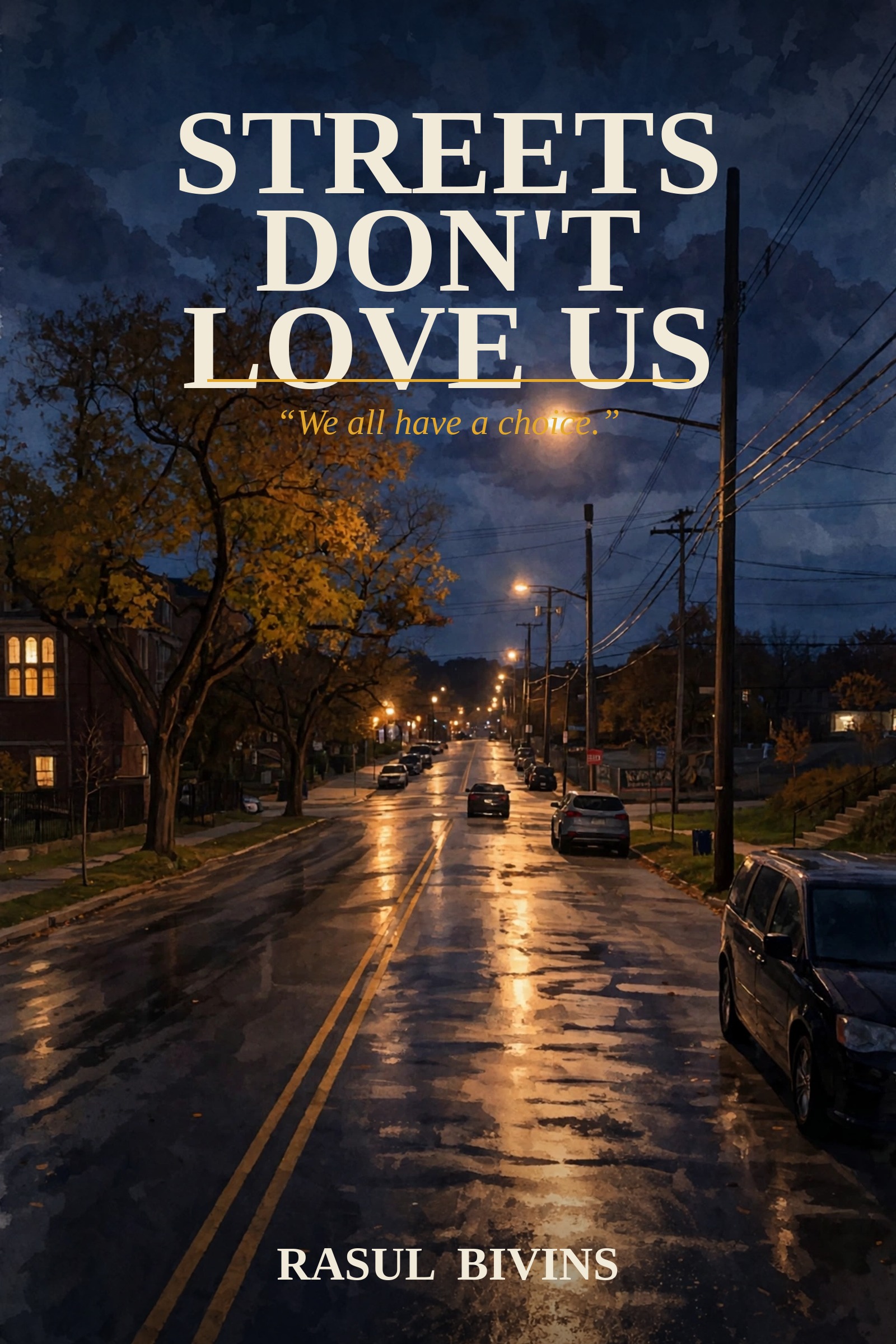 Cover of Streets Don't Love Us by Rasul Bivins — a quiet neighborhood street at night under streetlights, with the line 'We all have a choice.'